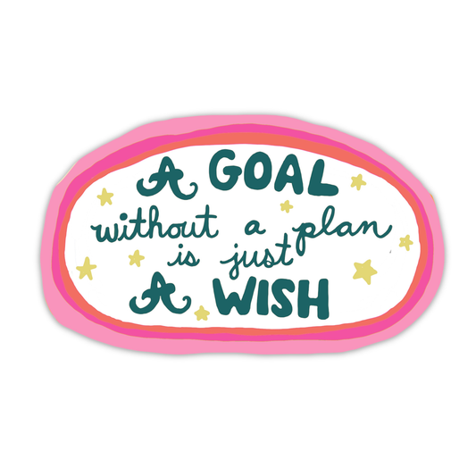 A GOAL WITHOUT A PLAN IS JUST A WISH STICKER