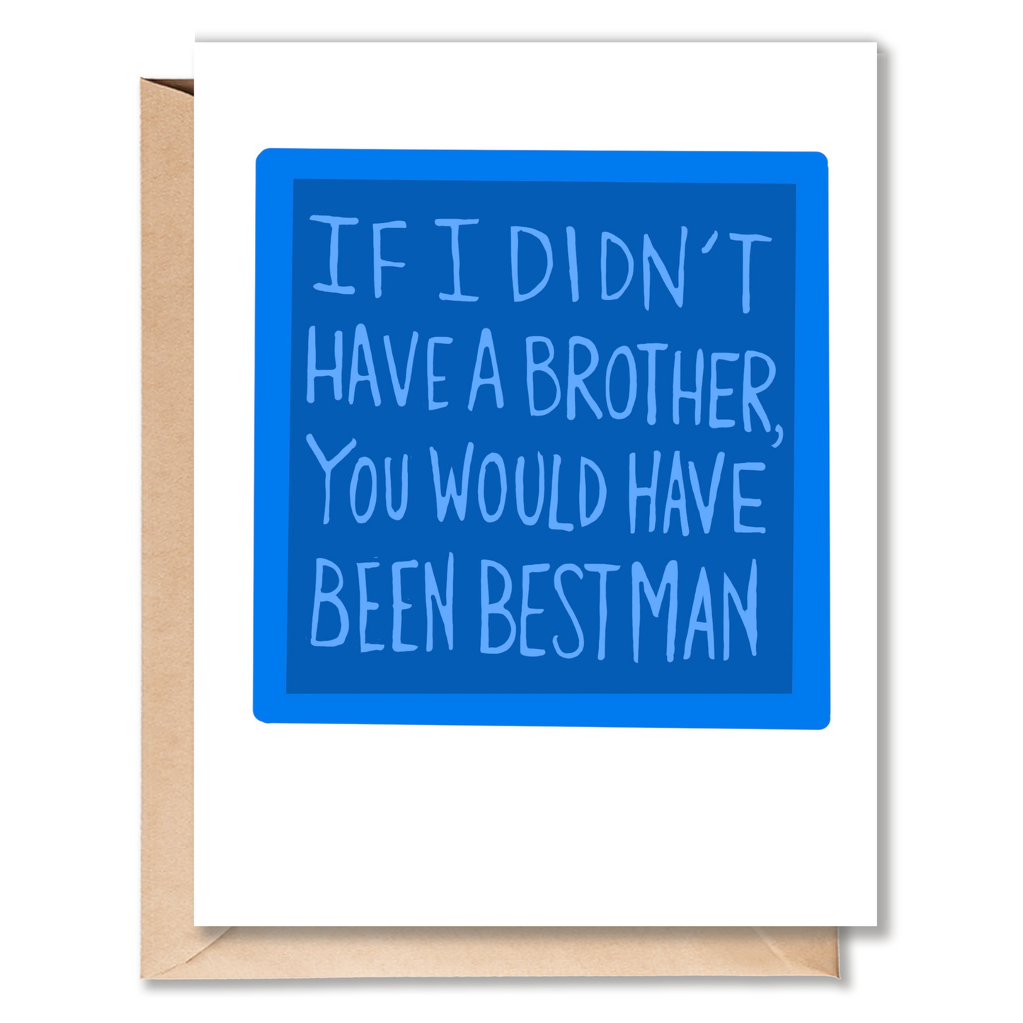 Greeting card with a blue square containing handwritten text that reads “If I didn’t have a brother, you would have been best man”
