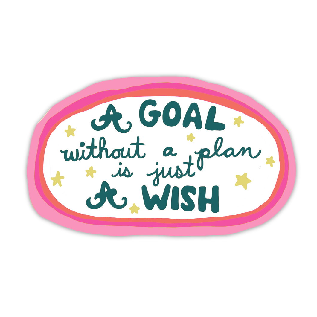 A GOAL WITHOUT A PLAN IS JUST A WISH STICKER
