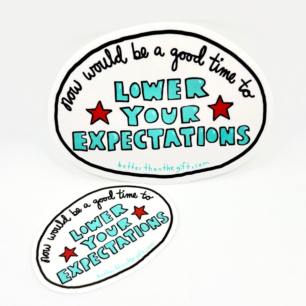 LOWER YOUR EXPECTATIONS STICKER